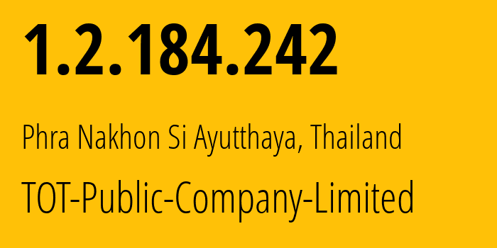 IP address 1.2.184.242 get location, coordinates on map, ISP provider AS23969 TOT-Public-Company-Limited // who is provider of ip address 1.2.184.242, whose IP address