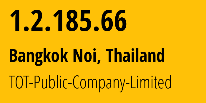 IP address 1.2.185.66 (Bangkok Noi, Bangkok, Thailand) get location, coordinates on map, ISP provider AS23969 TOT-Public-Company-Limited // who is provider of ip address 1.2.185.66, whose IP address