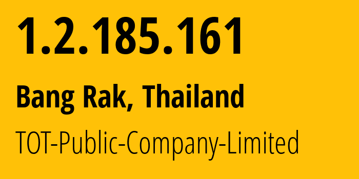 IP address 1.2.185.161 (Bang Rak, Bangkok, Thailand) get location, coordinates on map, ISP provider AS23969 TOT-Public-Company-Limited // who is provider of ip address 1.2.185.161, whose IP address