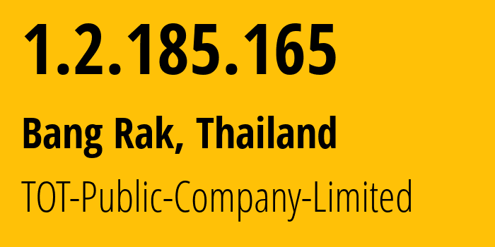IP address 1.2.185.165 (Bang Rak, Bangkok, Thailand) get location, coordinates on map, ISP provider AS23969 TOT-Public-Company-Limited // who is provider of ip address 1.2.185.165, whose IP address