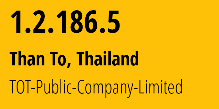 IP address 1.2.186.5 (Than To, Yala, Thailand) get location, coordinates on map, ISP provider AS23969 TOT-Public-Company-Limited // who is provider of ip address 1.2.186.5, whose IP address