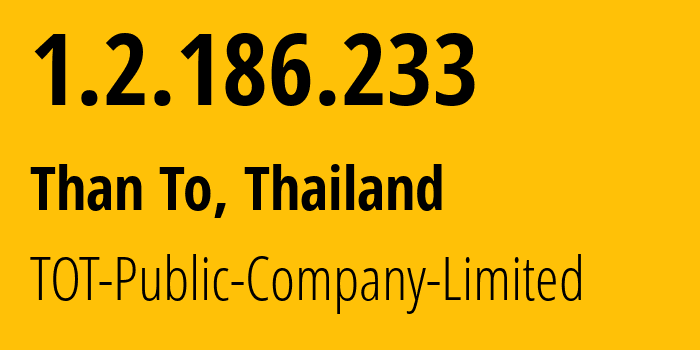 IP address 1.2.186.233 (Than To, Yala, Thailand) get location, coordinates on map, ISP provider AS23969 TOT-Public-Company-Limited // who is provider of ip address 1.2.186.233, whose IP address