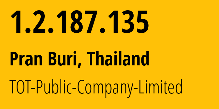 IP address 1.2.187.135 (Pran Buri, Prachuap Khiri Khan, Thailand) get location, coordinates on map, ISP provider AS23969 TOT-Public-Company-Limited // who is provider of ip address 1.2.187.135, whose IP address