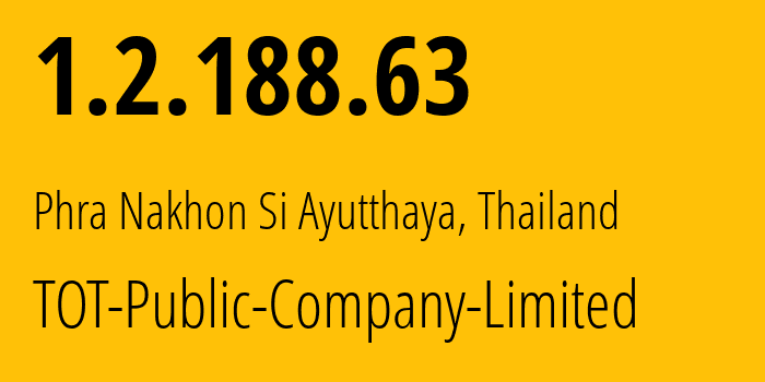 IP-адрес 1.2.188.63 (Аюттхая, Аюттхая, Таиланд) определить местоположение, координаты на карте, ISP провайдер AS23969 TOT-Public-Company-Limited // кто провайдер айпи-адреса 1.2.188.63