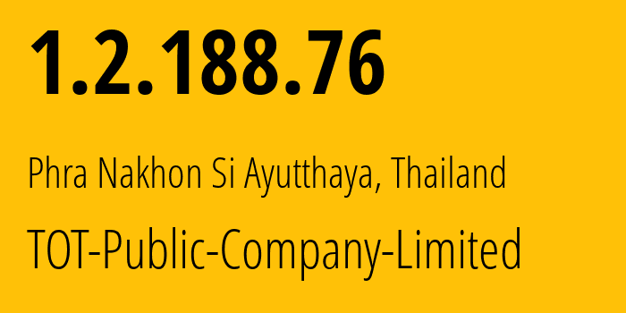 IP-адрес 1.2.188.76 (Аюттхая, Аюттхая, Таиланд) определить местоположение, координаты на карте, ISP провайдер AS23969 TOT-Public-Company-Limited // кто провайдер айпи-адреса 1.2.188.76
