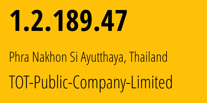 IP-адрес 1.2.189.47 (Аюттхая, Аюттхая, Таиланд) определить местоположение, координаты на карте, ISP провайдер AS23969 TOT-Public-Company-Limited // кто провайдер айпи-адреса 1.2.189.47