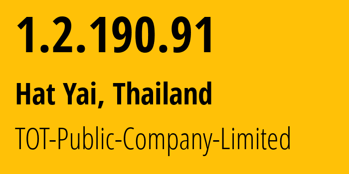 IP address 1.2.190.91 (Hat Yai, Songkhla, Thailand) get location, coordinates on map, ISP provider AS23969 TOT-Public-Company-Limited // who is provider of ip address 1.2.190.91, whose IP address