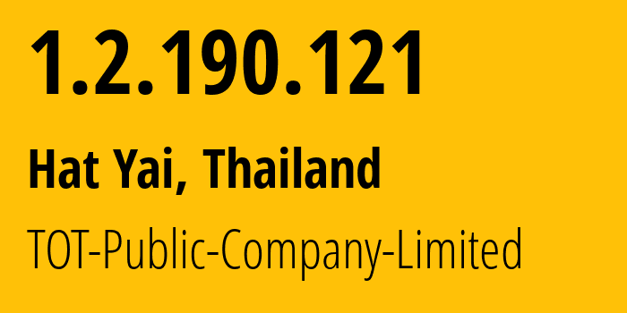 IP-адрес 1.2.190.121 (Хатъяй, Сонгкхла, Таиланд) определить местоположение, координаты на карте, ISP провайдер AS23969 TOT-Public-Company-Limited // кто провайдер айпи-адреса 1.2.190.121