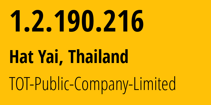 IP address 1.2.190.216 (Hat Yai, Songkhla, Thailand) get location, coordinates on map, ISP provider AS23969 TOT-Public-Company-Limited // who is provider of ip address 1.2.190.216, whose IP address
