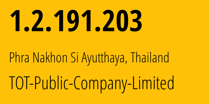 IP address 1.2.191.203 (Khwaeng Thung Song Hong, Bangkok, Thailand) get location, coordinates on map, ISP provider AS23969 TOT-Public-Company-Limited // who is provider of ip address 1.2.191.203, whose IP address