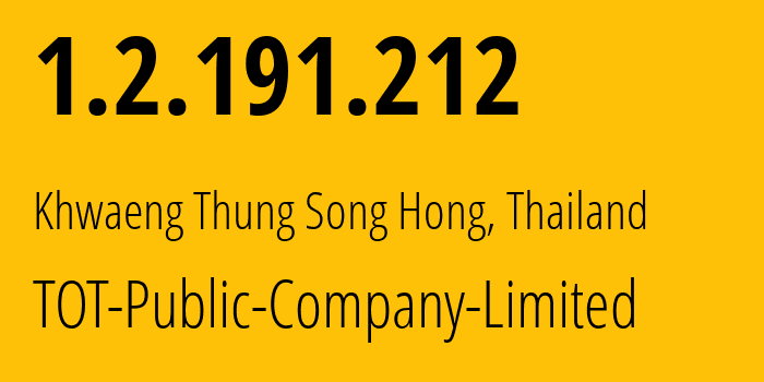 IP-адрес 1.2.191.212 (Khwaeng Thung Song Hong, Бангкок, Таиланд) определить местоположение, координаты на карте, ISP провайдер AS23969 TOT-Public-Company-Limited // кто провайдер айпи-адреса 1.2.191.212