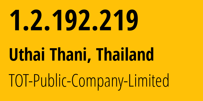 IP-адрес 1.2.192.219 (Uthai Thani, Uthai Thani, Таиланд) определить местоположение, координаты на карте, ISP провайдер AS23969 TOT-Public-Company-Limited // кто провайдер айпи-адреса 1.2.192.219