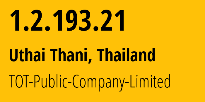 IP address 1.2.193.21 (Uthai Thani, Uthai Thani, Thailand) get location, coordinates on map, ISP provider AS23969 TOT-Public-Company-Limited // who is provider of ip address 1.2.193.21, whose IP address