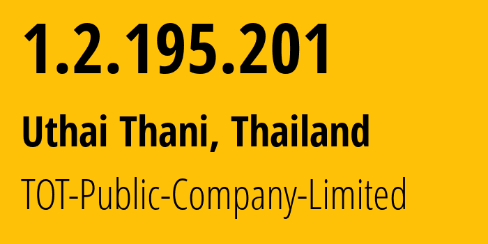 IP address 1.2.195.201 (Uthai Thani, Uthai Thani, Thailand) get location, coordinates on map, ISP provider AS23969 TOT-Public-Company-Limited // who is provider of ip address 1.2.195.201, whose IP address