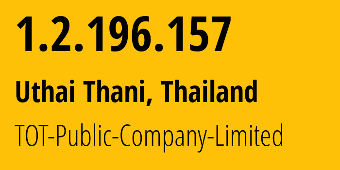 IP-адрес 1.2.196.157 (Uthai Thani, Uthai Thani, Таиланд) определить местоположение, координаты на карте, ISP провайдер AS23969 TOT-Public-Company-Limited // кто провайдер айпи-адреса 1.2.196.157