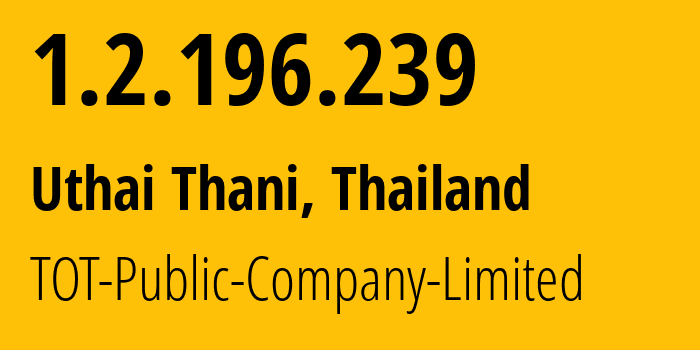 IP-адрес 1.2.196.239 (Uthai Thani, Uthai Thani, Таиланд) определить местоположение, координаты на карте, ISP провайдер AS23969 TOT-Public-Company-Limited // кто провайдер айпи-адреса 1.2.196.239