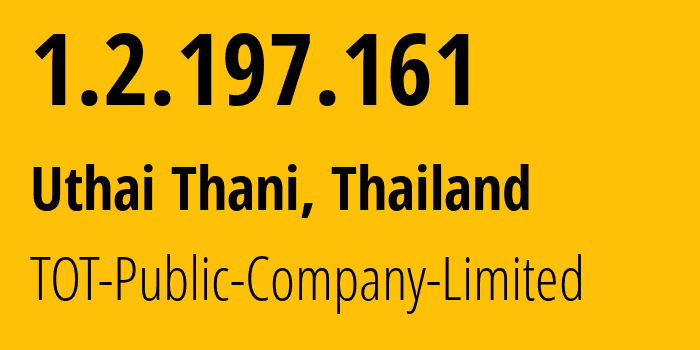 IP-адрес 1.2.197.161 (Uthai Thani, Uthai Thani, Таиланд) определить местоположение, координаты на карте, ISP провайдер AS23969 TOT-Public-Company-Limited // кто провайдер айпи-адреса 1.2.197.161