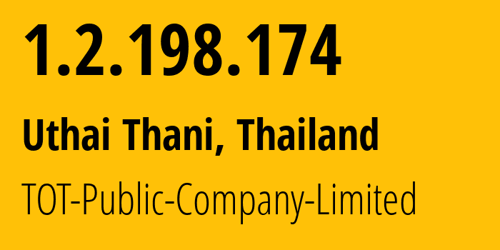 IP-адрес 1.2.198.174 (Uthai Thani, Uthai Thani, Таиланд) определить местоположение, координаты на карте, ISP провайдер AS23969 TOT-Public-Company-Limited // кто провайдер айпи-адреса 1.2.198.174