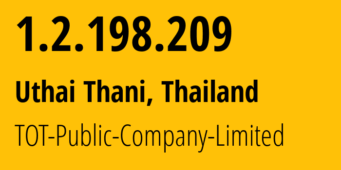 IP address 1.2.198.209 (Uthai Thani, Uthai Thani, Thailand) get location, coordinates on map, ISP provider AS23969 TOT-Public-Company-Limited // who is provider of ip address 1.2.198.209, whose IP address