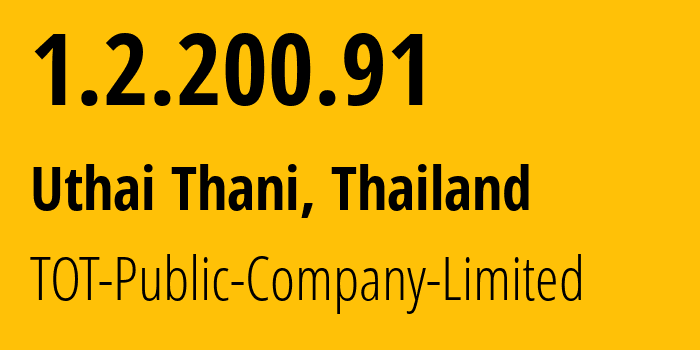 IP address 1.2.200.91 (Uthai Thani, Uthai Thani, Thailand) get location, coordinates on map, ISP provider AS23969 TOT-Public-Company-Limited // who is provider of ip address 1.2.200.91, whose IP address