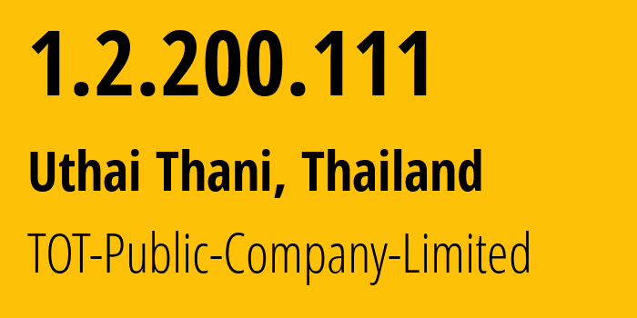 IP address 1.2.200.111 (Uthai Thani, Uthai Thani, Thailand) get location, coordinates on map, ISP provider AS23969 TOT-Public-Company-Limited // who is provider of ip address 1.2.200.111, whose IP address