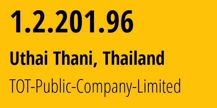 IP-адрес 1.2.201.96 (Uthai Thani, Uthai Thani, Таиланд) определить местоположение, координаты на карте, ISP провайдер AS23969 TOT-Public-Company-Limited // кто провайдер айпи-адреса 1.2.201.96