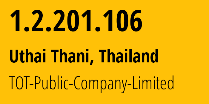 IP-адрес 1.2.201.106 (Uthai Thani, Uthai Thani, Таиланд) определить местоположение, координаты на карте, ISP провайдер AS23969 TOT-Public-Company-Limited // кто провайдер айпи-адреса 1.2.201.106