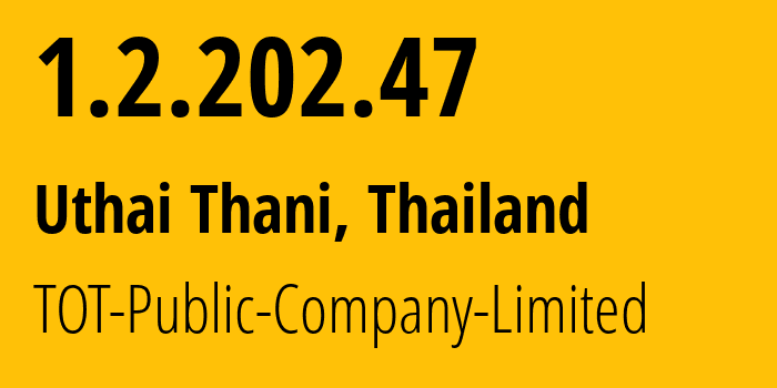 IP-адрес 1.2.202.47 (Uthai Thani, Uthai Thani, Таиланд) определить местоположение, координаты на карте, ISP провайдер AS23969 TOT-Public-Company-Limited // кто провайдер айпи-адреса 1.2.202.47
