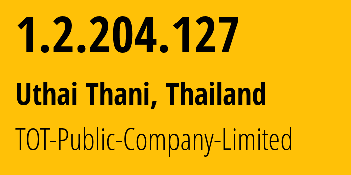 IP-адрес 1.2.204.127 (Uthai Thani, Uthai Thani, Таиланд) определить местоположение, координаты на карте, ISP провайдер AS23969 TOT-Public-Company-Limited // кто провайдер айпи-адреса 1.2.204.127