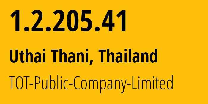 IP address 1.2.205.41 (Uthai Thani, Uthai Thani, Thailand) get location, coordinates on map, ISP provider AS23969 TOT-Public-Company-Limited // who is provider of ip address 1.2.205.41, whose IP address