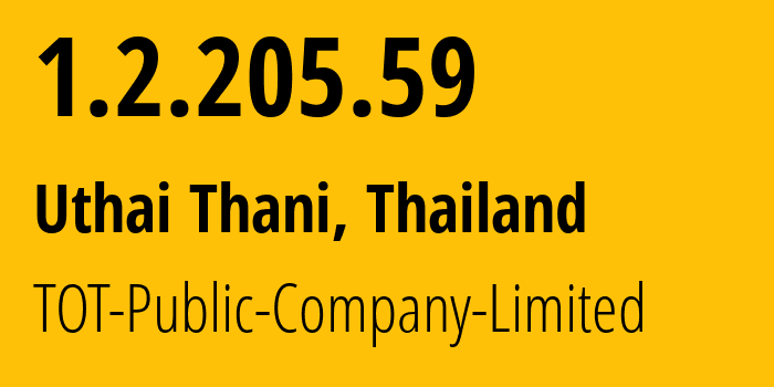 IP address 1.2.205.59 (Uthai Thani, Uthai Thani, Thailand) get location, coordinates on map, ISP provider AS23969 TOT-Public-Company-Limited // who is provider of ip address 1.2.205.59, whose IP address