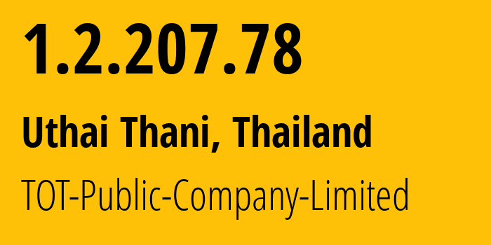 IP-адрес 1.2.207.78 (Uthai Thani, Uthai Thani, Таиланд) определить местоположение, координаты на карте, ISP провайдер AS23969 TOT-Public-Company-Limited // кто провайдер айпи-адреса 1.2.207.78