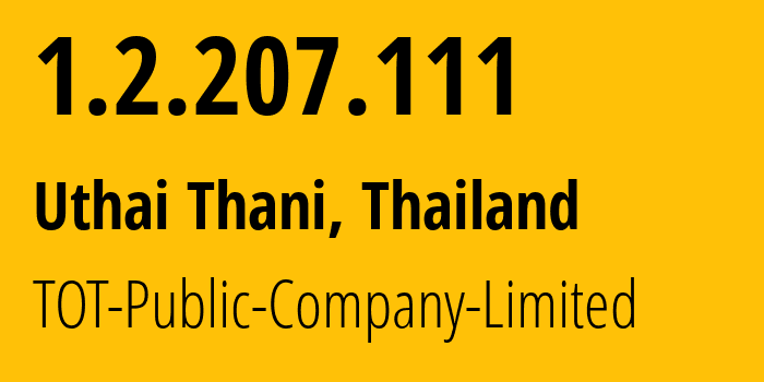 IP-адрес 1.2.207.111 (Uthai Thani, Uthai Thani, Таиланд) определить местоположение, координаты на карте, ISP провайдер AS23969 TOT-Public-Company-Limited // кто провайдер айпи-адреса 1.2.207.111