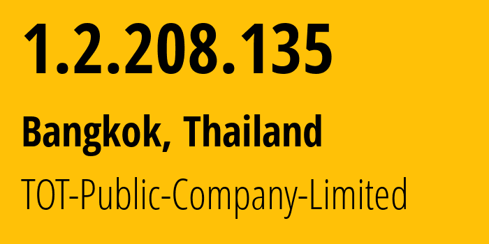 IP address 1.2.208.135 (Bangkok, Bangkok, Thailand) get location, coordinates on map, ISP provider AS23969 TOT-Public-Company-Limited // who is provider of ip address 1.2.208.135, whose IP address