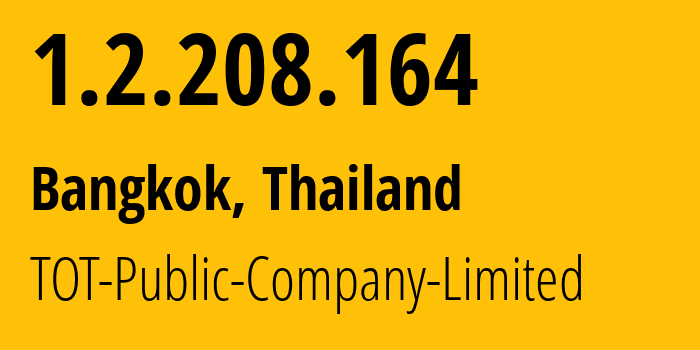 IP address 1.2.208.164 (Bangkok, Bangkok, Thailand) get location, coordinates on map, ISP provider AS23969 TOT-Public-Company-Limited // who is provider of ip address 1.2.208.164, whose IP address