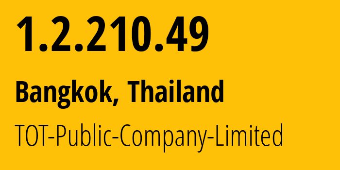 IP-адрес 1.2.210.49 (Бангкок, Бангкок, Таиланд) определить местоположение, координаты на карте, ISP провайдер AS23969 TOT-Public-Company-Limited // кто провайдер айпи-адреса 1.2.210.49