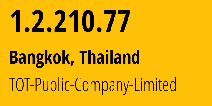IP-адрес 1.2.210.77 (Бангкок, Бангкок, Таиланд) определить местоположение, координаты на карте, ISP провайдер AS23969 TOT-Public-Company-Limited // кто провайдер айпи-адреса 1.2.210.77
