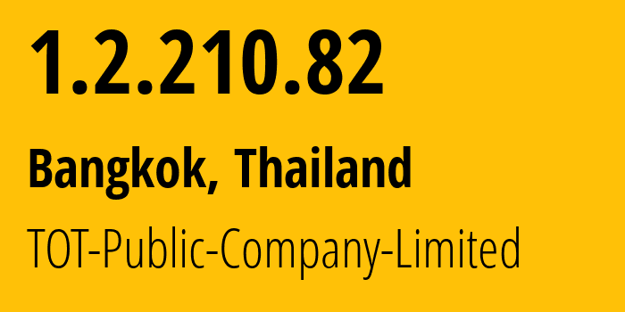 IP address 1.2.210.82 (Bangkok, Bangkok, Thailand) get location, coordinates on map, ISP provider AS23969 TOT-Public-Company-Limited // who is provider of ip address 1.2.210.82, whose IP address