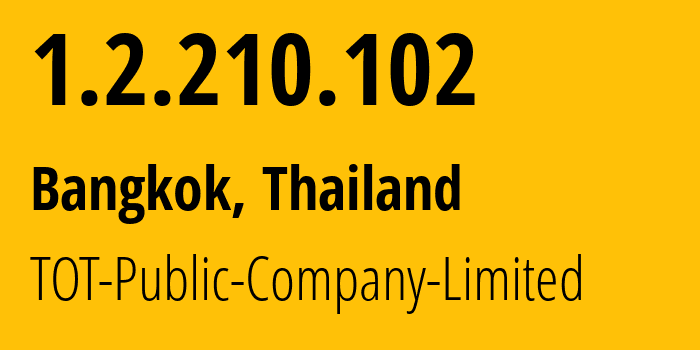 IP-адрес 1.2.210.102 (Бангкок, Бангкок, Таиланд) определить местоположение, координаты на карте, ISP провайдер AS23969 TOT-Public-Company-Limited // кто провайдер айпи-адреса 1.2.210.102