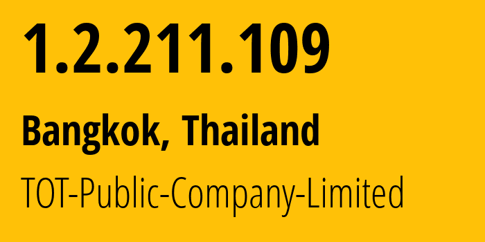 IP-адрес 1.2.211.109 (Бангкок, Бангкок, Таиланд) определить местоположение, координаты на карте, ISP провайдер AS23969 TOT-Public-Company-Limited // кто провайдер айпи-адреса 1.2.211.109