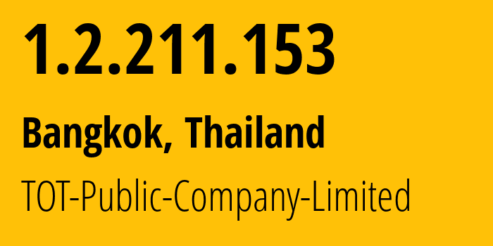 IP address 1.2.211.153 get location, coordinates on map, ISP provider AS23969 TOT-Public-Company-Limited // who is provider of ip address 1.2.211.153, whose IP address
