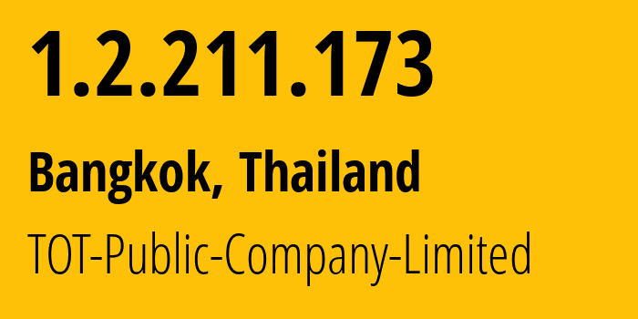 IP address 1.2.211.173 (Bangkok, Bangkok, Thailand) get location, coordinates on map, ISP provider AS23969 TOT-Public-Company-Limited // who is provider of ip address 1.2.211.173, whose IP address