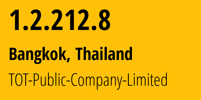 IP address 1.2.212.8 (Bangkok, Bangkok, Thailand) get location, coordinates on map, ISP provider AS23969 TOT-Public-Company-Limited // who is provider of ip address 1.2.212.8, whose IP address