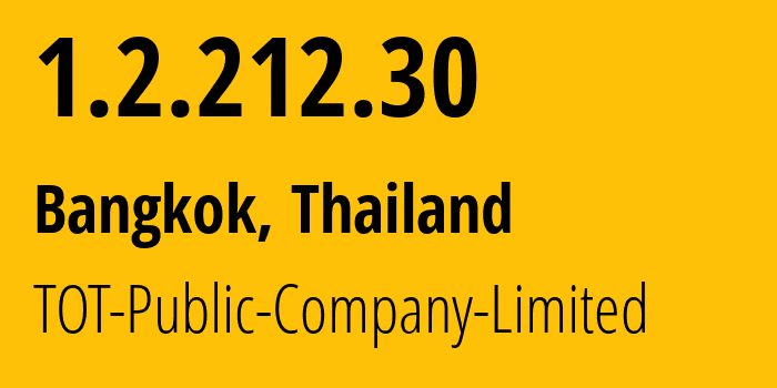 IP address 1.2.212.30 (Bangkok, Bangkok, Thailand) get location, coordinates on map, ISP provider AS23969 TOT-Public-Company-Limited // who is provider of ip address 1.2.212.30, whose IP address