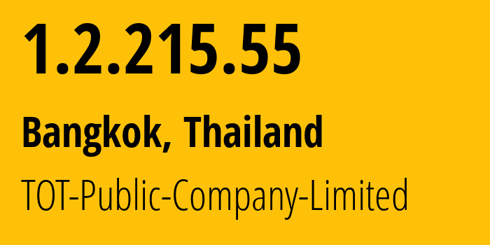 IP address 1.2.215.55 (Bangkok, Bangkok, Thailand) get location, coordinates on map, ISP provider AS23969 TOT-Public-Company-Limited // who is provider of ip address 1.2.215.55, whose IP address