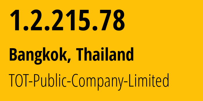 IP-адрес 1.2.215.78 (Бангкок, Бангкок, Таиланд) определить местоположение, координаты на карте, ISP провайдер AS23969 TOT-Public-Company-Limited // кто провайдер айпи-адреса 1.2.215.78