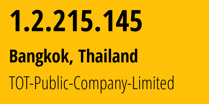 IP address 1.2.215.145 (Bangkok, Bangkok, Thailand) get location, coordinates on map, ISP provider AS23969 TOT-Public-Company-Limited // who is provider of ip address 1.2.215.145, whose IP address