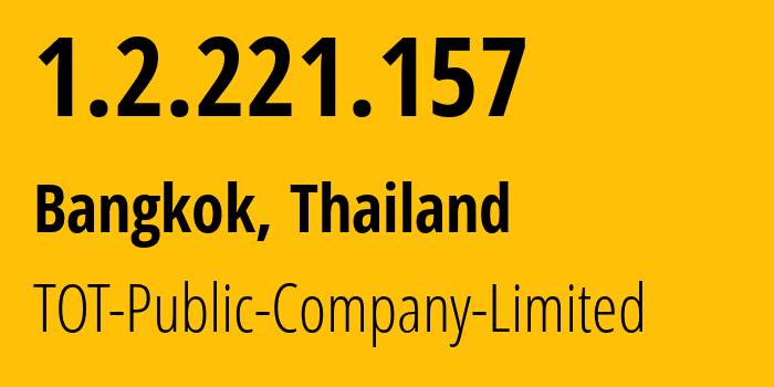 IP-адрес 1.2.221.157 (Бангкок, Бангкок, Таиланд) определить местоположение, координаты на карте, ISP провайдер AS23969 TOT-Public-Company-Limited // кто провайдер айпи-адреса 1.2.221.157