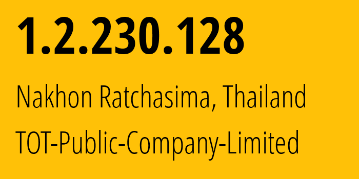 IP address 1.2.230.128 (Nakhon Ratchasima, Nakhon Ratchasima, Thailand) get location, coordinates on map, ISP provider AS23969 TOT-Public-Company-Limited // who is provider of ip address 1.2.230.128, whose IP address