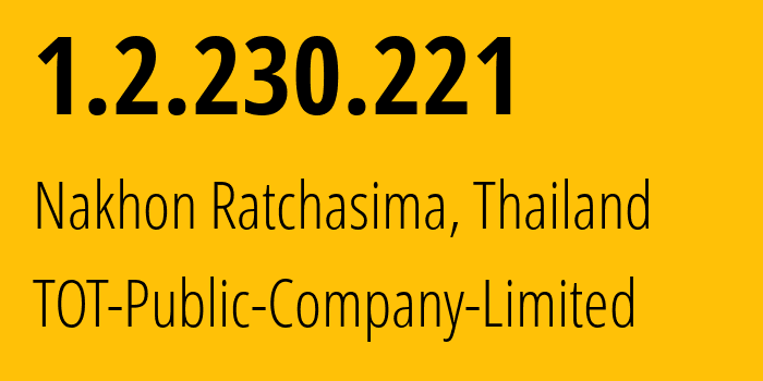 IP-адрес 1.2.230.221 (Накхонратчасима, Накхонратчасима, Таиланд) определить местоположение, координаты на карте, ISP провайдер AS23969 TOT-Public-Company-Limited // кто провайдер айпи-адреса 1.2.230.221